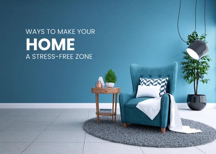 Ways to Make Your Home a Stress-Free Zone