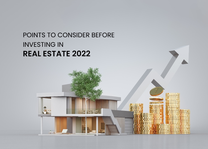 Points to Consider Before Investing in Real Estate 2022
