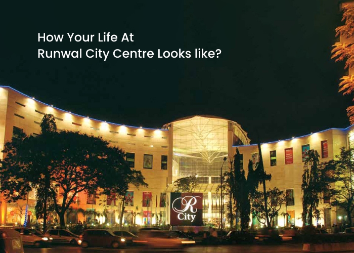 How Your Life At Runwal City Centre Looks Like?