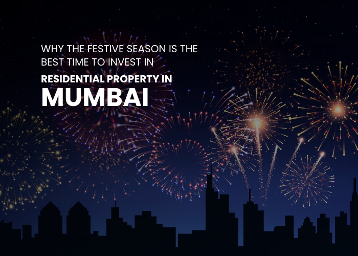 Why The Festive Season is The Best Time to Invest in Residential Property in Mumbai
