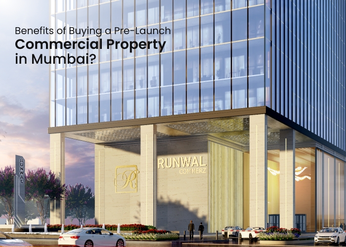 Benefits of Buying a Pre-Launch Commercial Property in Mumbai