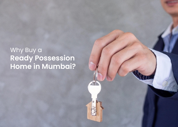 Perks of Buying a Ready Possession Home in Mumbai