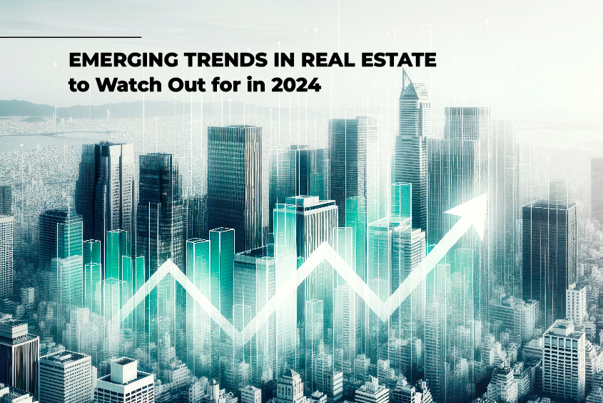 Emerging Trends in Real Estate to Watch Out for in 2024 