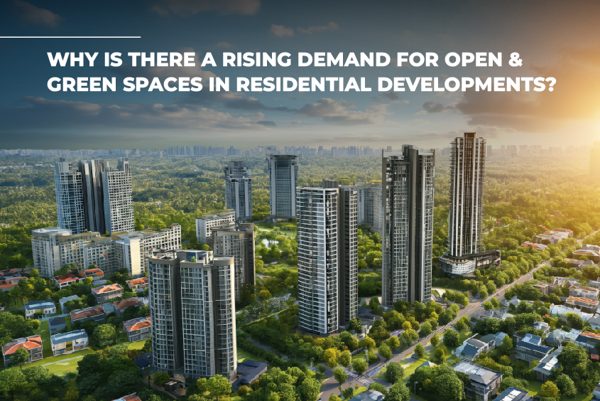 Why is there a Rising Demand for Open and Green Spaces in Residential Developments? 