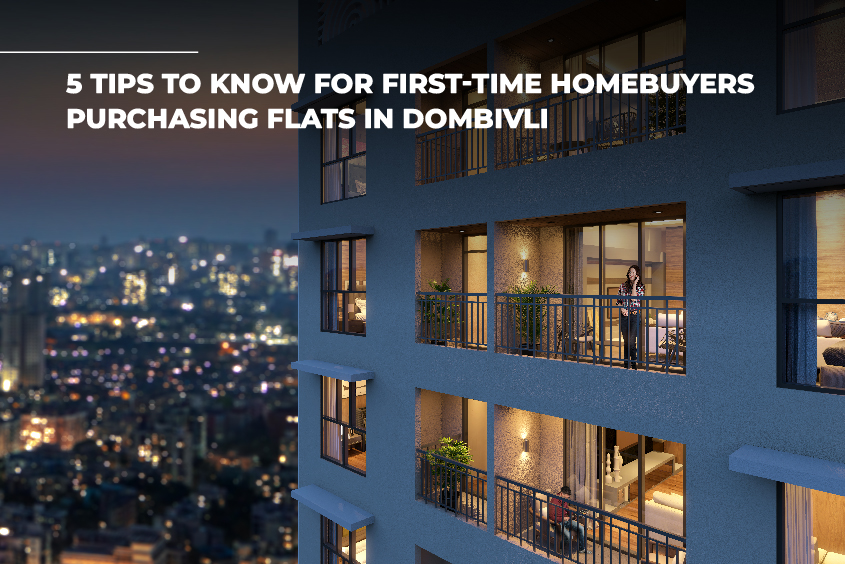 5 Tips to Know for First-Time Homebuyers Purchasing Flats in Dombivli
